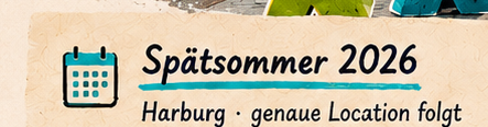 Spätsommer 2026. Harburg · genaue Location folgt.